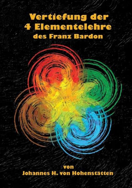 Cover for Johannes H. Von Hohenstatten · Vertiefung Der 4 Elementelehre Des Franz Bardon (Paperback Book) [German edition] (2015)