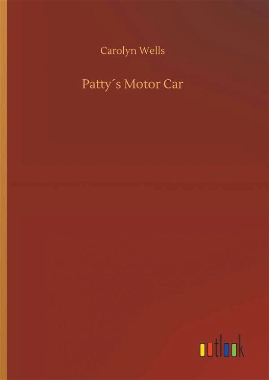 PattyÃ¯Â¿Â½s Motor Car - Carolyn Wells - Książki - Outlook Verlag - 9783732649105 - 5 kwietnia 2018