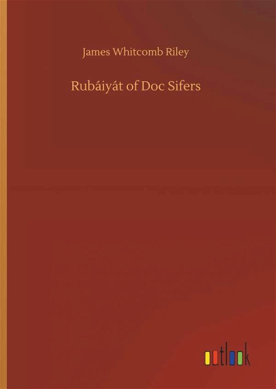 Rubáiyát of Doc Sifers - Riley - Böcker -  - 9783732678105 - 15 maj 2018
