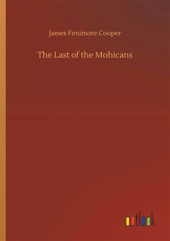 The Last of the Mohicans - Cooper - Bøker -  - 9783734025105 - 20. september 2018