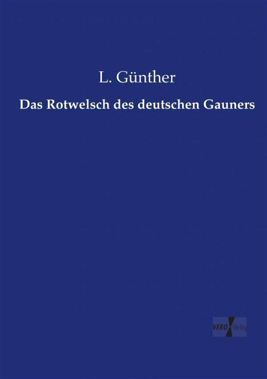 Das Rotwelsch des deutschen Gau - Günther - Books -  - 9783737222105 - November 12, 2019