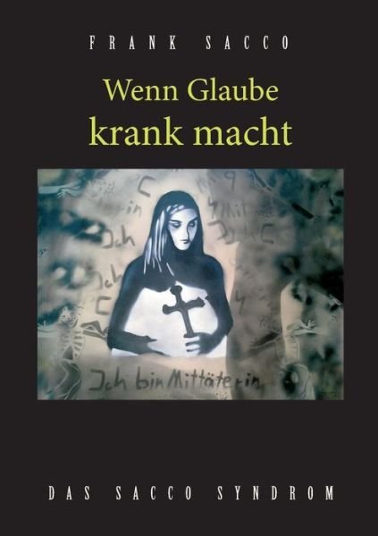 Cover for Frank Sacco · Wenn Glaube Krank Macht (Taschenbuch) (2015)