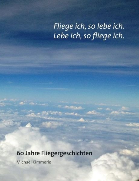Cover for Kimmerle · Fliege ich, so lebe ich. Lebe (Bog) (2017)