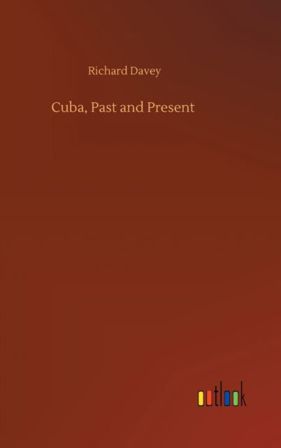 Cover for Richard Davey · Cuba, Past and Present (Hardcover Book) (2020)