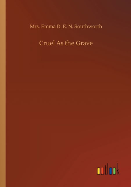 Cover for Mrs Emma D E N Southworth · Cruel As the Grave (Paperback Book) (2020)