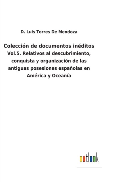 Cover for D Luis Torres de Mendoza · Colecci?n de documentos in?ditos (Gebundenes Buch) (2021)