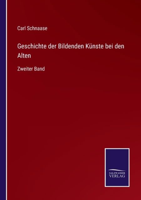 Cover for Carl Schnaase · Geschichte der Bildenden K?nste bei den Alten (Paperback Book) (2021)