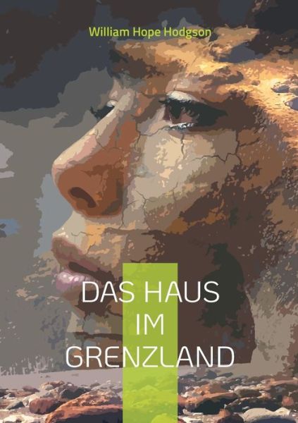 Das Haus im Grenzland - William Hope Hodgson - Bücher - Books on Demand Gmbh - 9783755761105 - 4. Mai 2022