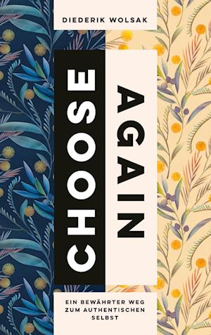 Choose again - wähle noch einmal - Diederik Wolsak - Books - BoD Books on Demand - 9783756256105 - September 16, 2022