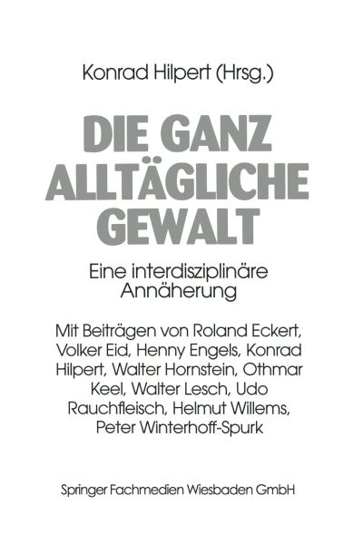 Die Ganz Alltagliche Gewalt: Eine Interdisziplinare Annaherung - Konrad Hilpert - Książki - Vs Verlag Fur Sozialwissenschaften - 9783810015105 - 30 stycznia 1996