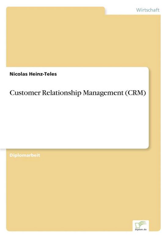 Cover for Nicolas Heinz-Teles · Customer Relationship Management (CRM) (Paperback Book) [German edition] (2007)
