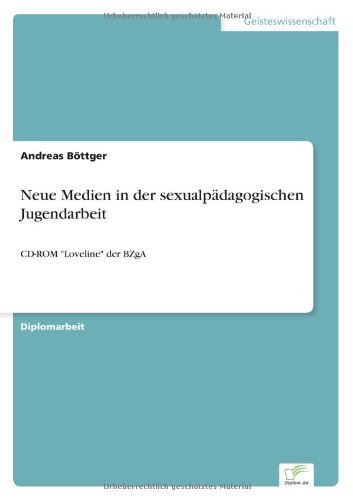 Cover for Andreas Boettger · Neue Medien in der sexualpadagogischen Jugendarbeit: CD-ROM Loveline der BZgA (Taschenbuch) [German edition] (1998)