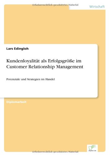 Cover for Lars Edingloh · Kundenloyalitat als Erfolgsgroesse im Customer Relationship Management: Potenziale und Strategien im Handel (Paperback Book) [German edition] (2004)