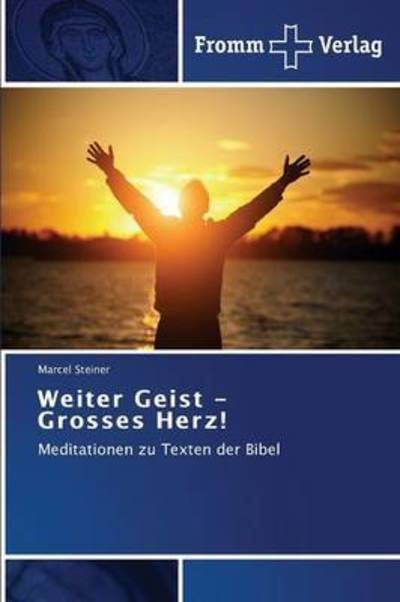Weiter Geist - Grosses Herz! - Steiner - Bøger -  - 9783841606105 - 16. oktober 2015