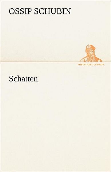 Cover for Ossip Schubin · Schatten (Tredition Classics) (German Edition) (Taschenbuch) [German edition] (2012)