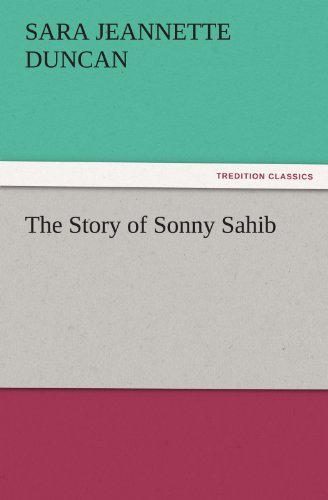 Cover for Sara Jeannette Duncan · The Story of Sonny Sahib (Tredition Classics) (Taschenbuch) (2011)