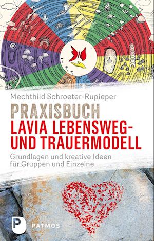 Praxisbuch Lavia Lebensweg- und Trauermodell - Mechthild Schroeter-Rupieper - Książki - Patmos Verlag - 9783843615105 - 26 sierpnia 2024