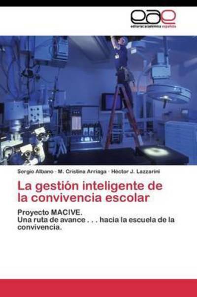 Cover for Lazzarini Hector J · La Gestion Inteligente De La Convivencia Escolar (Paperback Book) (2011)