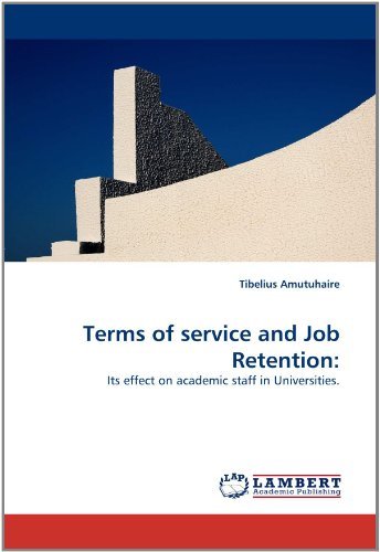 Cover for Tibelius Amutuhaire · Terms of Service and Job Retention:: Its Effect on Academic Staff in Universities. (Paperback Bog) (2011)