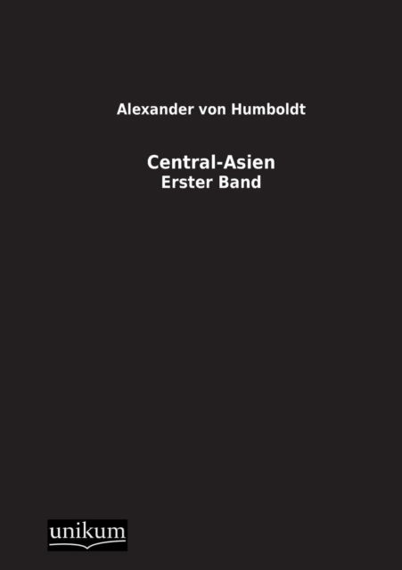 Central-asien - Alexander Von Humboldt - Books - UNIKUM - 9783845710105 - December 19, 2012