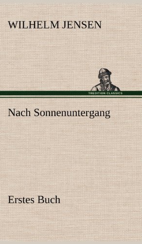 Cover for Wilhelm Jensen · Nach Sonnenuntergang - Erstes Buch (Inbunden Bok) [German edition] (2012)