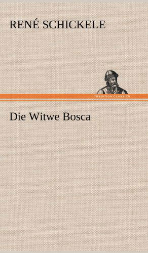 Cover for Rene Schickele · Die Witwe Bosca (Gebundenes Buch) [German edition] (2012)