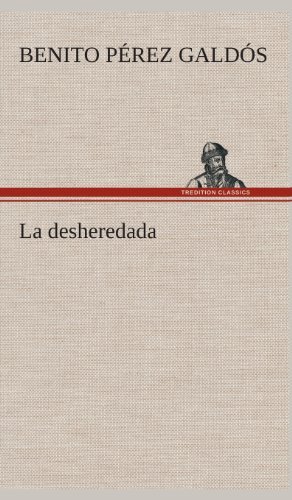 Cover for Benito Perez Galdos · La Desheredada (Hardcover Book) [Spanish edition] (2013)