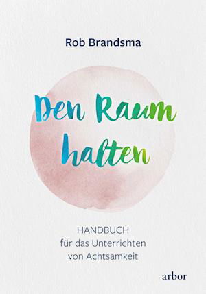 Den Raum halten - Rob Brandsma - Books - Arbor - 9783867813105 - December 12, 2023