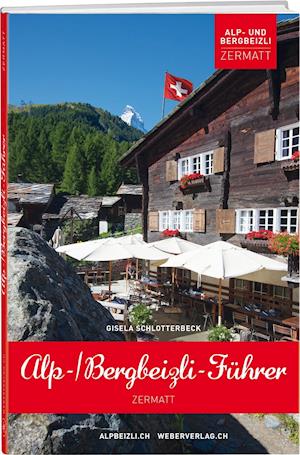 Cover for Gisela Schlotterbeck · Alp- und Bergbeizli-Führer Zermatt (Paperback Book) (2015)