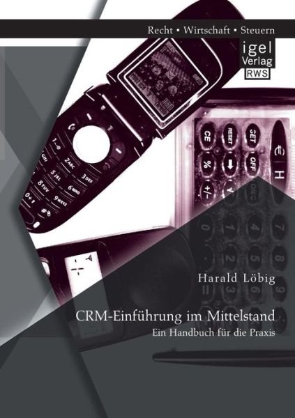 Cover for Harald Loebig · CRM-Einfuhrung im Mittelstand: Ein Handbuch fur die Praxis (Paperback Book) [German edition] (2014)