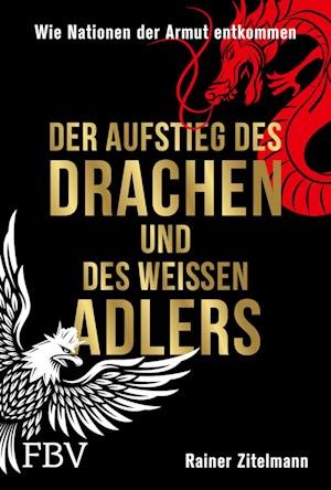 Cover for Rainer Zitelmann · Der Aufstieg des Drachen und des weißen Adlers (Book) (2023)