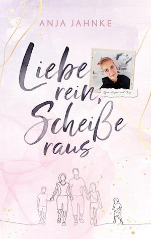 Liebe rein, Scheiße raus - Anja Jahnke - Kirjat - Nova MD - 9783969669105 - lauantai 27. elokuuta 2022