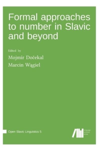 Formal approaches to number in Slavic and beyond - Mojmir Do?ekal - Books - Language Science Press - 9783985540105 - July 9, 2021