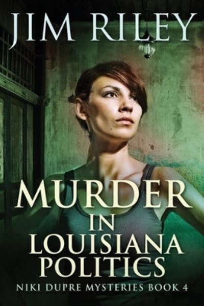 Murder in Louisiana Politics - Jim Riley - Książki - NEXT CHAPTER - 9784867502105 - 5 czerwca 2021