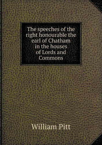 Cover for William Pitt · The Speeches of the Right Honourable the Earl of Chatham in the Houses of Lords and Commons (Paperback Book) (2013)