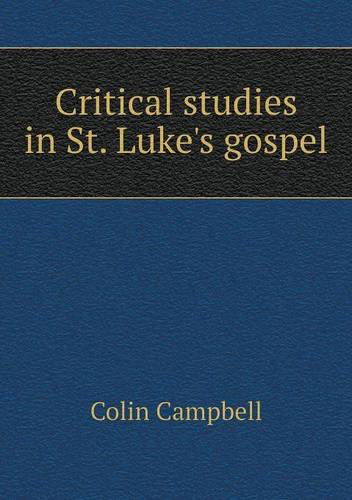 Cover for Colin Campbell · Critical Studies in St. Luke's Gospel (Paperback Book) (2013)