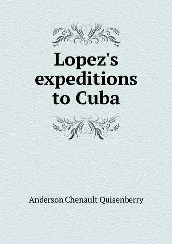 Cover for Anderson Chenault Quisenberry · Lopez's Expeditions to Cuba (Paperback Book) (2014)