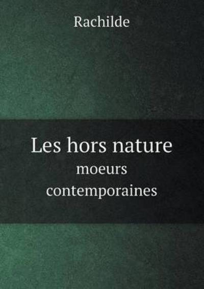 Cover for Rachilde · Les Hors Nature Moeurs Contemporaines (Paperback Book) [French edition] (2015)