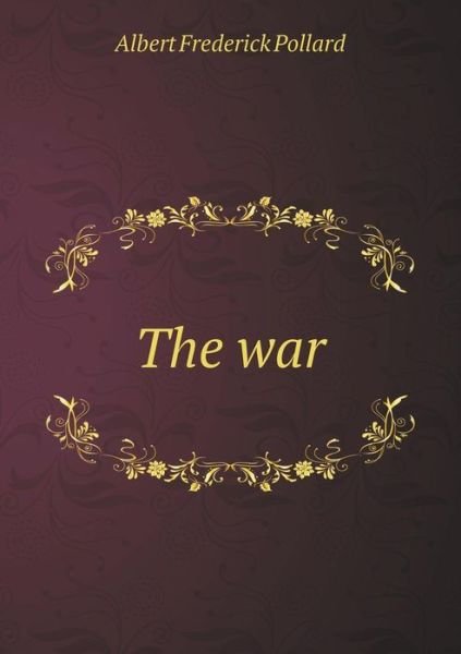 Cover for A F Pollard · The War (Paperback Book) (2015)