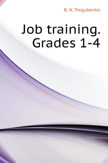 Cover for B N Tregubenko · Labor Training. Grades 1-4 (Hardcover Book) (2018)