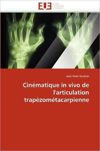Cinématique in Vivo De L'articulation Trapèzométacarpienne - Jean-noel Goubier - Kirjat - Editions universitaires europeennes - 9786131533105 - keskiviikko 28. helmikuuta 2018
