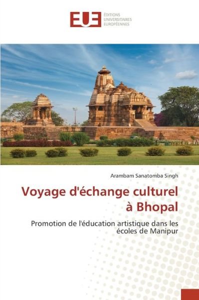 Voyage d'échange culturel à Bhopa - Singh - Livros -  - 9786139566105 - 9 de abril de 2020
