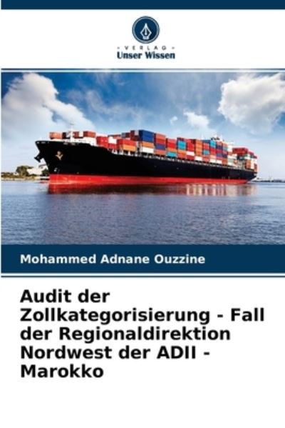 Cover for Mohammed Adnane Ouzzine · Audit der Zollkategorisierung - Fall der Regionaldirektion Nordwest der ADII - Marokko (Paperback Book) (2021)