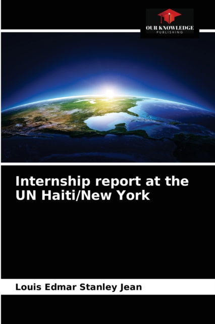 Cover for Louis Edmar Stanley Jean · Internship report at the UN Haiti / New York (Paperback Book) (2021)