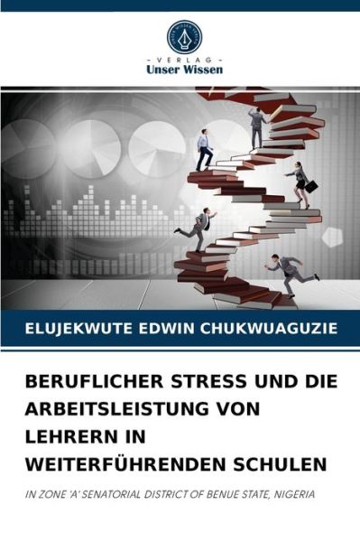 Cover for Elujekwute Edwin Chukwuaguzie · Beruflicher Stress Und Die Arbeitsleistung Von Lehrern in Weiterfuhrenden Schulen (Taschenbuch) (2021)