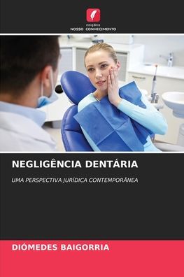 Cover for Diomedes Baigorria · Negligencia Dentaria (Paperback Book) (2021)