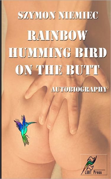 Cover for Szymon Niemiec · Rainbow Humming Bird on the Butt (Taschenbuch) (2009)
