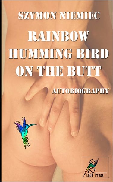 Cover for Szymon Niemiec · Rainbow Humming Bird on the Butt (Paperback Book) (2009)