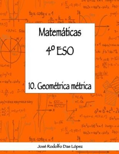 Cover for José Rodolfo Das López · Matem+ticas 41/4 ESO - 10. Geometr'a MZtrica (Paperback Book) (2018)