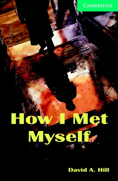Cover for David A. Hill · Cambridge English Readers: How I Met Myself (Bok) [1:a utgåva] (2011)